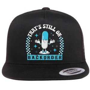 Yeah ThatS Still On Backorder Cool Pharmacy Tech Pharmacist Flat Bill Trucker Hat