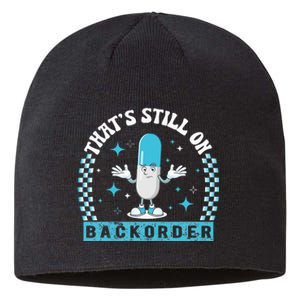 Yeah ThatS Still On Backorder Cool Pharmacy Tech Pharmacist Sustainable Beanie