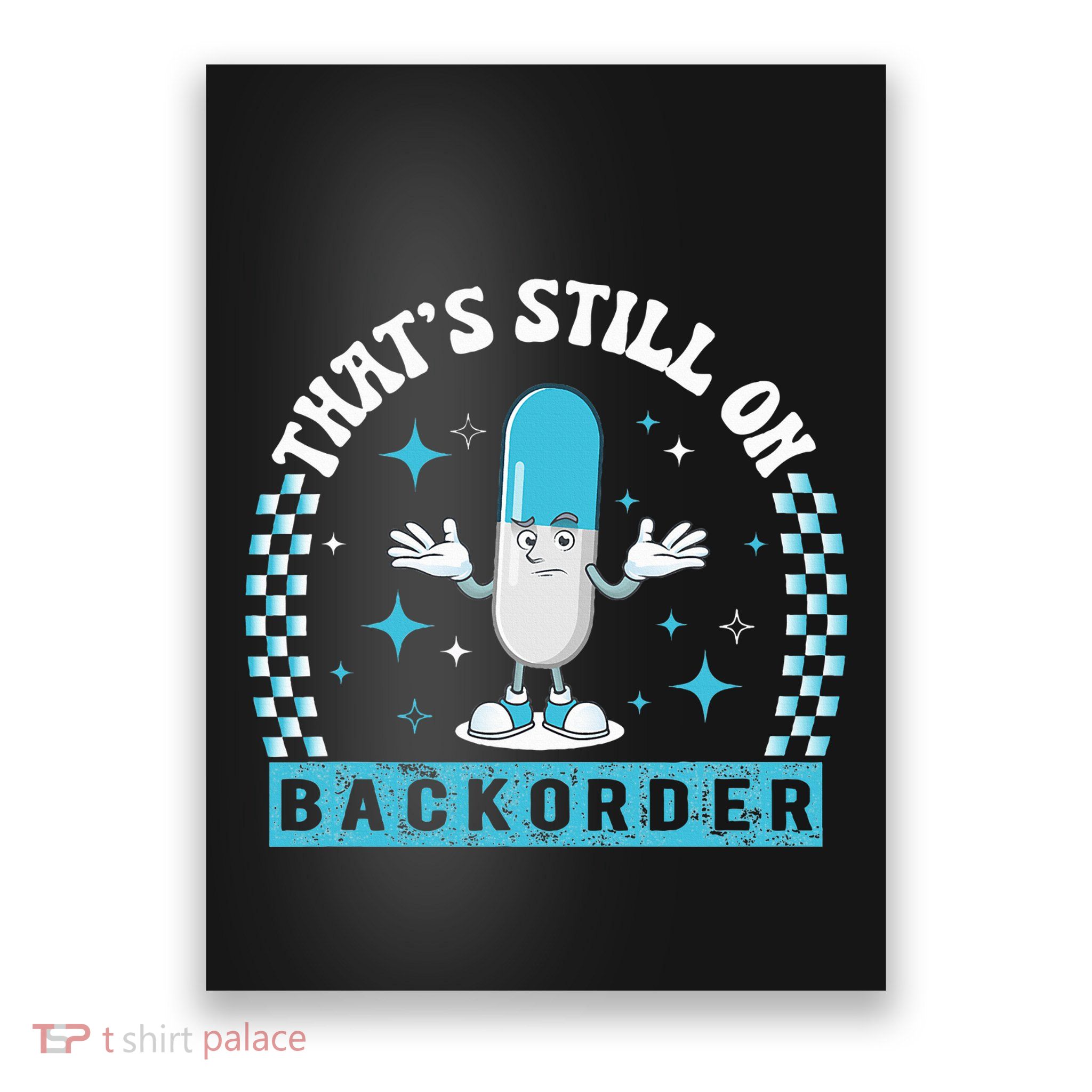 Yeah ThatS Still On Backorder Cool Pharmacy Tech Pharmacist Poster
