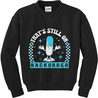 Yeah ThatS Still On Backorder Cool Pharmacy Tech Pharmacist Kids Sweatshirt