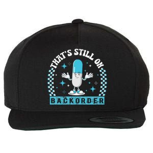 Yeah ThatS Still On Backorder Cool Pharmacy Tech Pharmacist Wool Snapback Cap