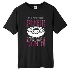 You're The Sprinkles To My Donut Gift Funny Valentines Day Gift Great Gift Tall Fusion ChromaSoft Performance T-Shirt