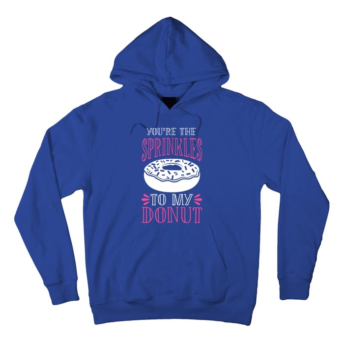 You're The Sprinkles To My Donut Gift Funny Valentines Day Gift Great Gift Hoodie