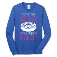 You're The Sprinkles To My Donut Gift Funny Valentines Day Gift Great Gift Tall Long Sleeve T-Shirt