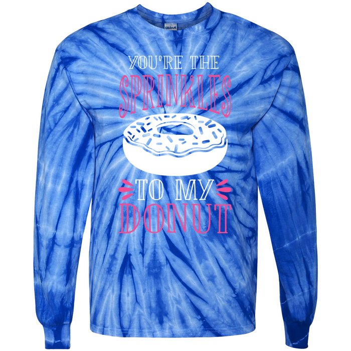 You're The Sprinkles To My Donut Gift Funny Valentines Day Gift Great Gift Tie-Dye Long Sleeve Shirt