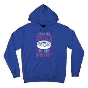 You're The Sprinkles To My Donut Gift Funny Valentines Day Gift Great Gift Tall Hoodie