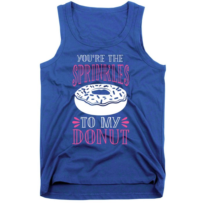 You're The Sprinkles To My Donut Gift Funny Valentines Day Gift Great Gift Tank Top