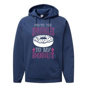 You're The Sprinkles To My Donut Gift Funny Valentines Day Gift Great Gift Performance Fleece Hoodie