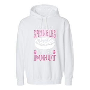 You're The Sprinkles To My Donut Gift Funny Valentines Day Gift Great Gift Garment-Dyed Fleece Hoodie