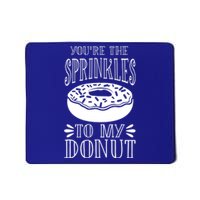 You're The Sprinkles To My Donut Funny Valentines Day Gift Meaningful Gift Mousepad