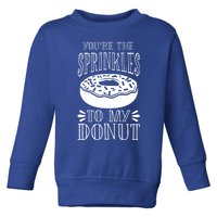 You're The Sprinkles To My Donut Funny Valentines Day Gift Meaningful Gift Toddler Sweatshirt