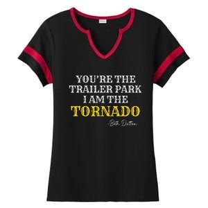 YouRe The Trailer Park I Am The Tornado Ladies Halftime Notch Neck Tee