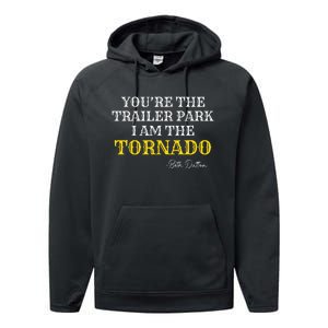 YouRe The Trailer Park I Am The Tornado Performance Fleece Hoodie