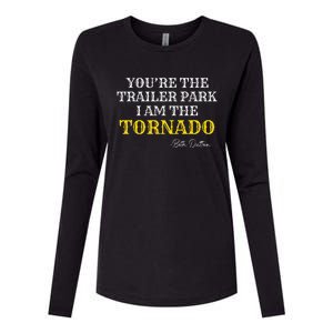 YouRe The Trailer Park I Am The Tornado Womens Cotton Relaxed Long Sleeve T-Shirt