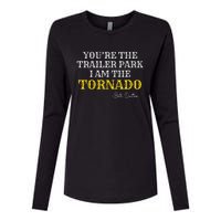 YouRe The Trailer Park I Am The Tornado Womens Cotton Relaxed Long Sleeve T-Shirt