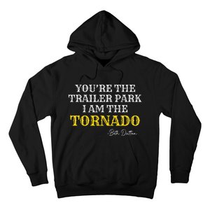 YouRe The Trailer Park I Am The Tornado Hoodie