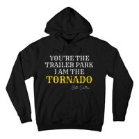 YouRe The Trailer Park I Am The Tornado Hoodie