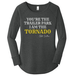 YouRe The Trailer Park I Am The Tornado Women's Perfect Tri Tunic Long Sleeve Shirt