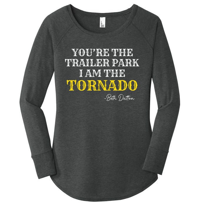 YouRe The Trailer Park I Am The Tornado Women's Perfect Tri Tunic Long Sleeve Shirt