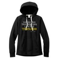 YouRe The Trailer Park I Am The Tornado Women's Fleece Hoodie