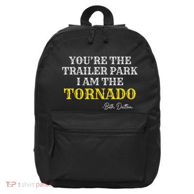 YouRe The Trailer Park I Am The Tornado 16 in Basic Backpack