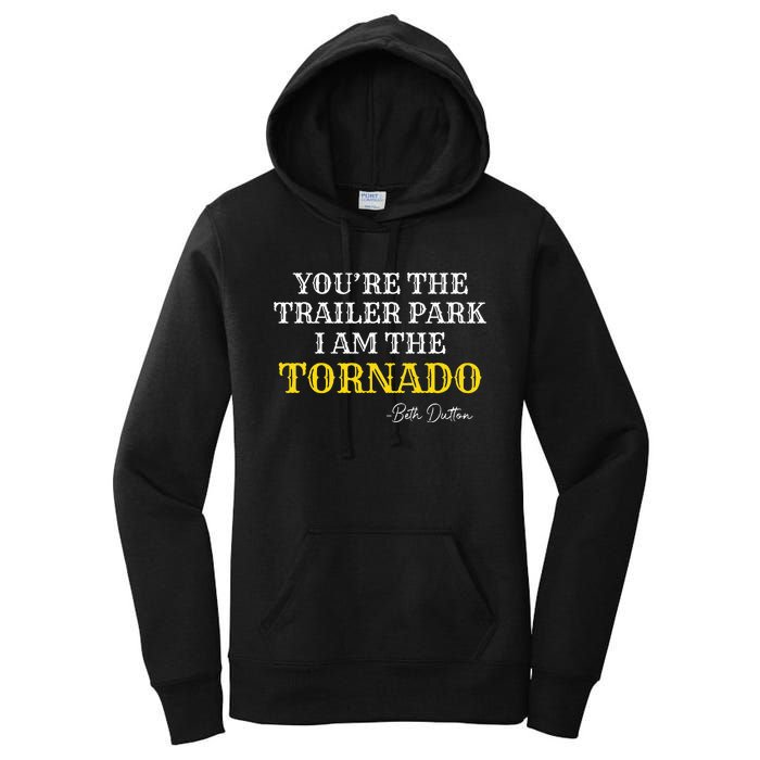 YouRe The Trailer Park I Am The Tornado Women's Pullover Hoodie