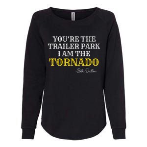 YouRe The Trailer Park I Am The Tornado Womens California Wash Sweatshirt