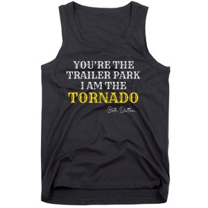 YouRe The Trailer Park I Am The Tornado Tank Top