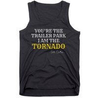 YouRe The Trailer Park I Am The Tornado Tank Top