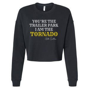 YouRe The Trailer Park I Am The Tornado Cropped Pullover Crew