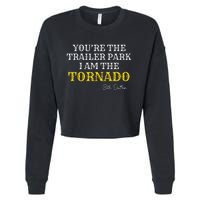 YouRe The Trailer Park I Am The Tornado Cropped Pullover Crew