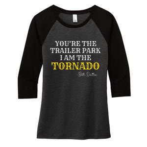 YouRe The Trailer Park I Am The Tornado Women's Tri-Blend 3/4-Sleeve Raglan Shirt