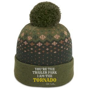 YouRe The Trailer Park I Am The Tornado The Baniff Cuffed Pom Beanie