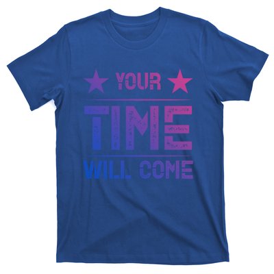 Your Time Will Come No Pain No Gain Gift T-Shirt