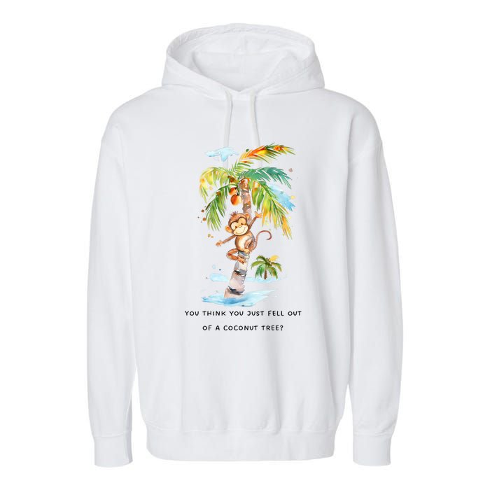 You Think You Just Fell Out Of A Coconut Tree? Kamala Harris Garment-Dyed Fleece Hoodie