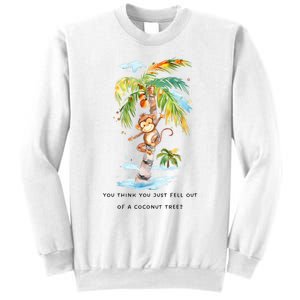 You Think You Just Fell Out Of A Coconut Tree? Kamala Harris Sweatshirt