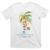 You Think You Just Fell Out Of A Coconut Tree? Kamala Harris T-Shirt