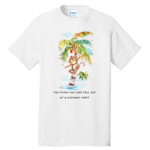 You Think You Just Fell Out Of A Coconut Tree? Kamala Harris Tall T-Shirt