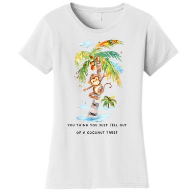 You Think You Just Fell Out Of A Coconut Tree? Kamala Harris Women's T-Shirt