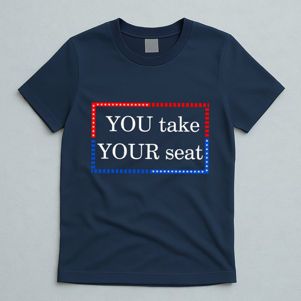 You Take Your Seat Anti Biden's Cue Cards T-Shirt