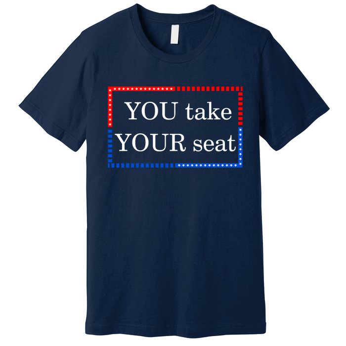 You Take Your Seat Anti Biden's Cue Cards Premium T-Shirt