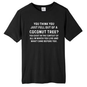 You Think You Just Fell Out Of A Coconut Tree? Meme Tall Fusion ChromaSoft Performance T-Shirt