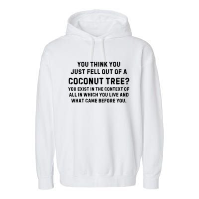 You Think You Just Fell Out Of A Coconut Tree? Meme Garment-Dyed Fleece Hoodie