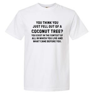 You Think You Just Fell Out Of A Coconut Tree? Meme Garment-Dyed Heavyweight T-Shirt