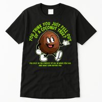 You Think You Just Fell Out Of A Coconut Tree Kalama Harris 2024 Meme Tall T-Shirt