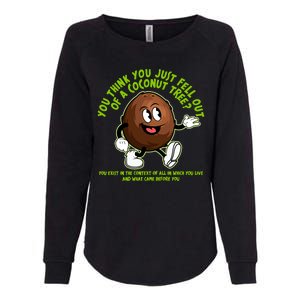 You Think You Just Fell Out Of A Coconut Tree Kalama Harris 2024 Meme Womens California Wash Sweatshirt