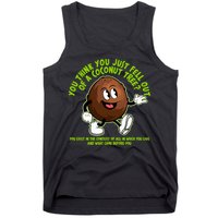 You Think You Just Fell Out Of A Coconut Tree Kalama Harris 2024 Meme Tank Top
