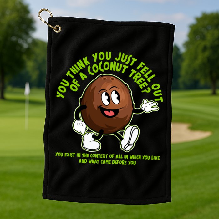 You Think You Just Fell Out Of A Coconut Tree Kalama Harris 2024 Meme Golf Towel