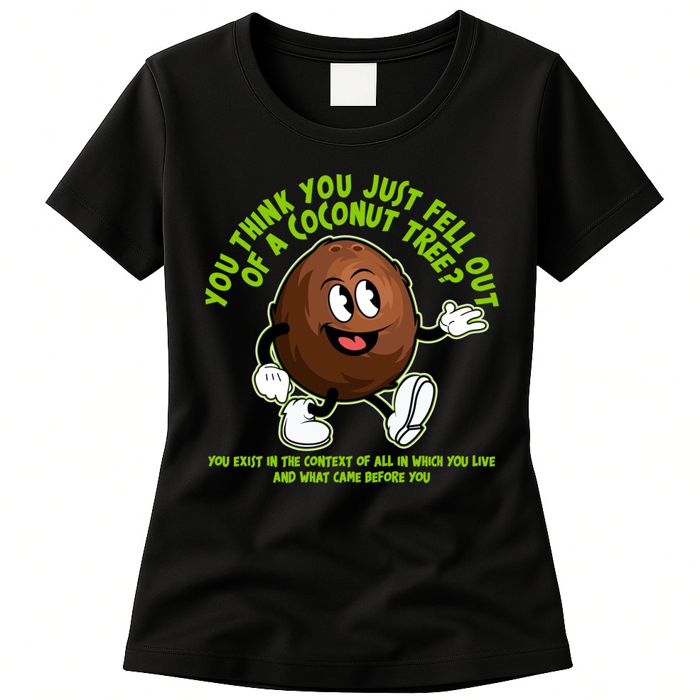 You Think You Just Fell Out Of A Coconut Tree Kalama Harris 2024 Meme Womens T-Shirt