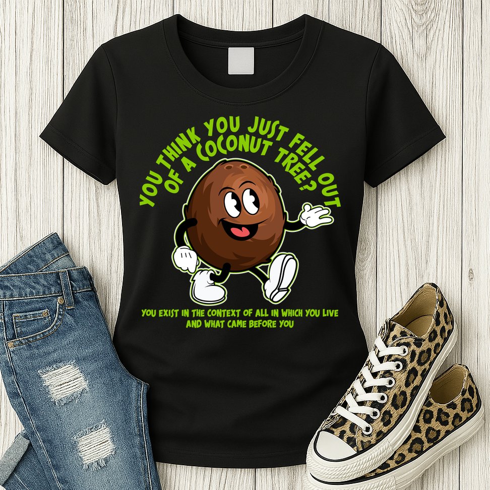 You Think You Just Fell Out Of A Coconut Tree Kalama Harris 2024 Meme Womens T-Shirt